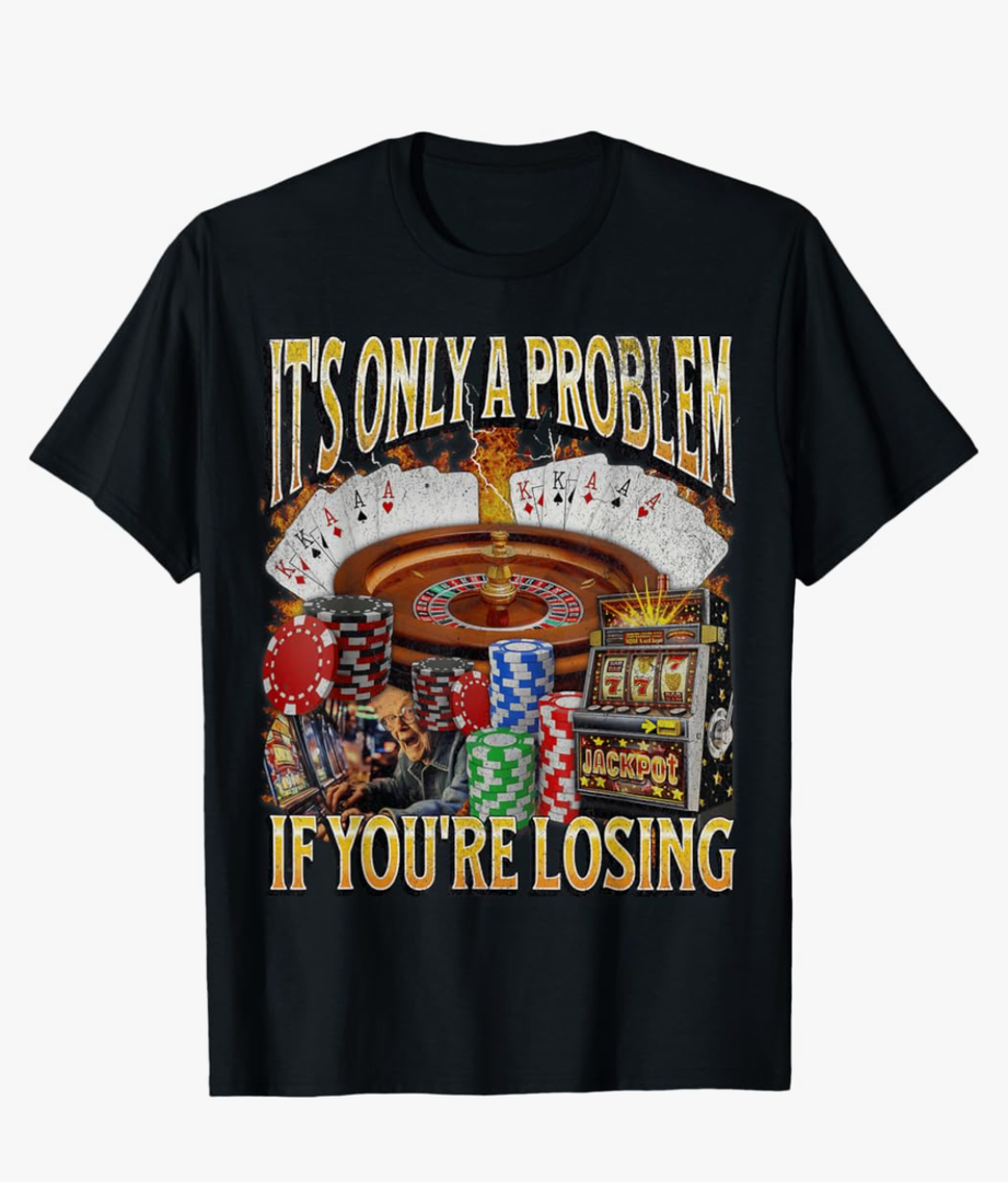 Only A Problem If You're Losing Funny Gambling Bootleg T-Shirt size M
