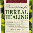 Prescription for Herbal Healing: An EasytoUse AZ Reference to Hundreds of Common Disorders and Their Herbal Remedies