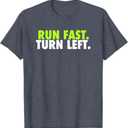 Run Fast Turn Left - Funny Track Runner Motivational Fitness T-Shirt (Small)