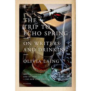 The Trip to Echo Spring: On Writers and Drinking