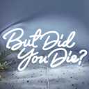 Planzo But Did You Die Led Neon Sign Light Bedroom Man Cave Office Gym Room Classroom Wall Sign Decor Birthday Christmas Gifts 15.75" USB Cold White