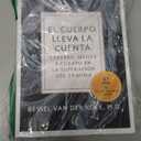 El cuerpo lleva la cuenta: Cerebro, mente y cuerpo en la superación del trauma (Spanish Edition)