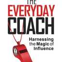 The Everyday Coach: Harnessing The Magic of Influence, Paperback