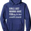 Girls Just Wanna Have Funding For Their Scientific Research Pullover Hoodie Large