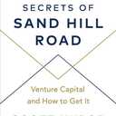 Secrets of Sand Hill Road: Venture Capitaland How to Get It
