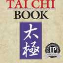 The Tai Chi Book: Refining and Enjoying a Lifetime of Practice