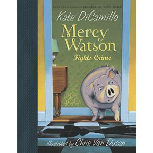 Mercy Watson Fights Crime: (A Funny and Heartwarming Chapter Book About a Lovable, Toast-Eating Pig - Perfect for Early Readers and Kids Ages 5-7 in Grades K-3)