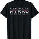 Acknowledge Your Daddy Funny Sports T-Shirt (Black)