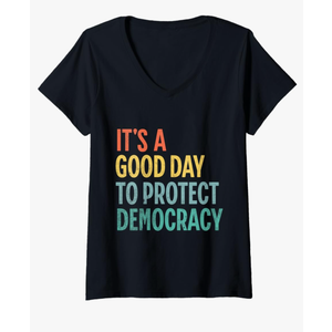 Womens It's A Good Day To Protect Democracy V-Neck T-Shirt