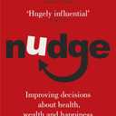 Nudge: Improving Decisions about Health, Wealth and Happiness