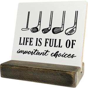 Primitive Wooden Sign, Life is Full of Important Choices, Desk Plaque with Wooden Stand 4 x 4.3 inches, Golf Decor, Rustic Home Decor, Golf Life Sign, Office Table Decor, Gift for Friends A