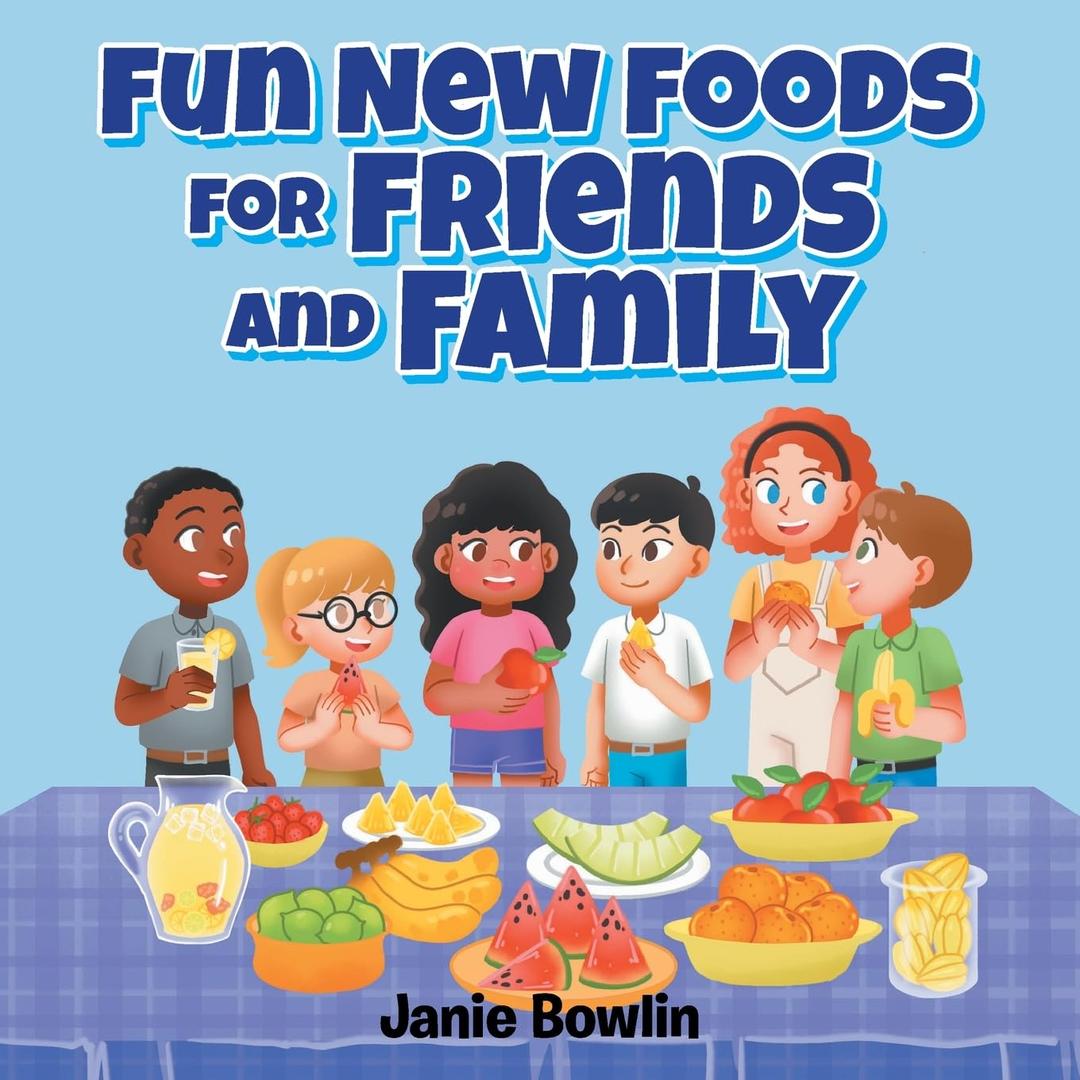 Fun New Foods for Friends and Family, by Janie Bowlin (Author)