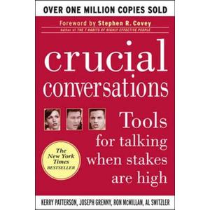 Crucial Conversations: Tools for Talking When Stakes are High
