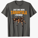 Just One More Tarantula I Promise Funny Spider Lover T-Shirt. Size M