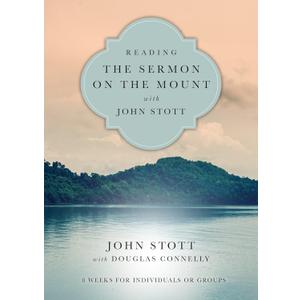 Reading the Sermon on the Mount with John Stott: 8 Weeks for Individuals or Groups (Reading the Bible with John Stott Series)