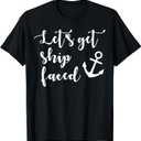 Let's get ship faced funny sea marine boat shirt T-Shirt (Medium, Black)
