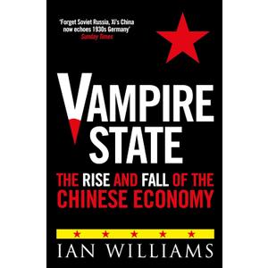 Vampire State: The Rise and Fall of the Chinese Economy