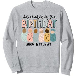 Labor L&D Nurse Swaddle Baby Beautiful Day for a Birthday Sweatshirt S