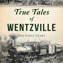 True Tales of Wentzville: The Early Years