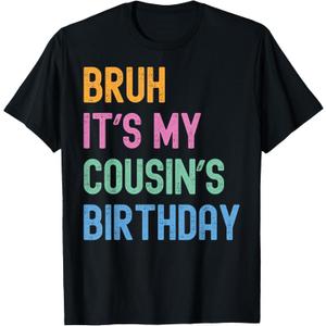 Bruh It's My Cousin's Birthday Bro Funny Family Bday Party T-Shirt, Kid 6