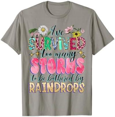 I've Survived Too Many Storms to Be Bothered by Raindrops T-Shirt XXL