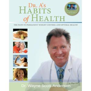 Dr. A's Habits of Health: The Path to Permanent Weight Control & Optimal Health