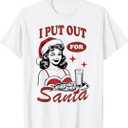 I Put Out For Santa T-Shirt, Size L
