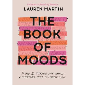 The Book of Moods: How I Turned My Worst Emotions Into My Best Life