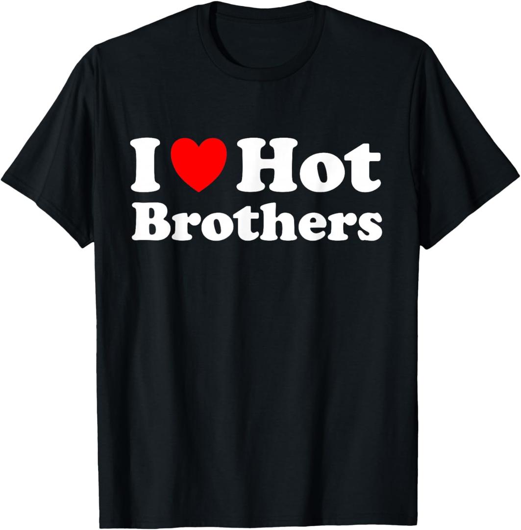 I Love Hot Brothers T-Shirt, Size S