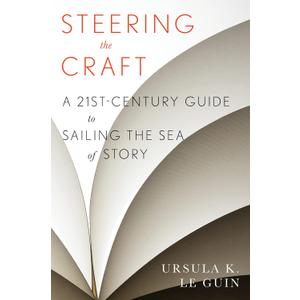 Steering The Craft: A Twenty-First-Century Guide to Sailing the Sea of Story - Paperback