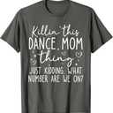 What Number Are We On Dance Mom Killin This Dance Mom Thing T-Shirt (Small)