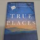 True Places: A Novel