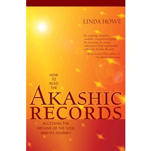 How to Read the Akashic Records: Accessing the Archive of the Soul and Its Journey: Revised and Updated