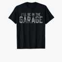 I'll Be In The Garage Vintage Men Father's Day Dad Grandpa T-Shirt.  XL