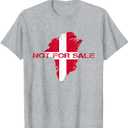 Denmark Flag Greenland Is Not For Sale Annex Greenland T-Shirt, S