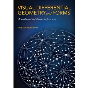 Visual Differential Geometry and Forms: A Mathematical Drama in Five Acts