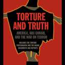 Torture and Truth: America, Abu Ghraib, and the War on Terror