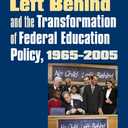 No Child Left Behind and the Transformation of Federal Education Policy, 1965-2005 (Studies in Government and Public Policy)