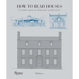 How to Read Houses: A Crash Course in Domestic Architecture