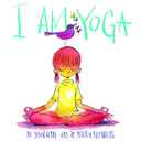 I Am Yoga (I Am Books)
