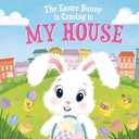The Easter Bunny Is Coming to My House: A Sweet Springtime Adventure for Toddlers and Kids (Easter Basket Stuffers and Gifts), Hardcover – Picture Book, February 1, 2020