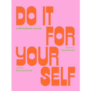 Do It For Yourself: A Motivational Journal Do It For Yourself: A Motivational Journal