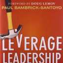 Leverage Leadership: A Practical Guide to Building Exceptional Schools