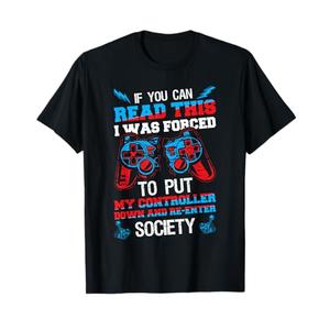 I Was Forced To Put My Controller Down Black Unisex T-Shirt 3XL