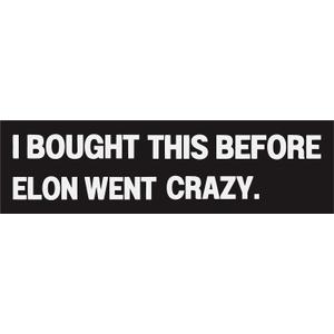Anti Elon Bumper Magnet for Car - I Bought This Before Elon Went Crazy -Reflective Vinyl Car Bumper Waterproof Magnet