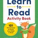 Learn to Read Activity Book: 101 Fun Phonics Lessons to Teach Your Child to Read (Phonics Makes Readers)