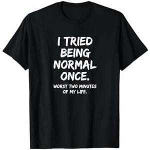 I Tried Being Normal Once Worst Two Minutes Funny Boys SARC T-Shirt, 2XL