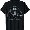 Venn Diagram IDGAF Funny Meme Science SciFi IDC IDK Graph T-Shirt