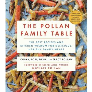The Pollan Family Table: The Best Recipes and Kitchen Wisdom for Delicious, Healthy Family Meals
