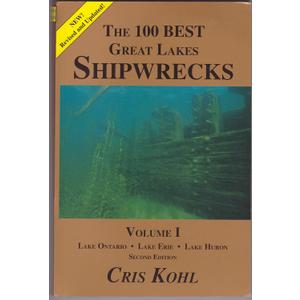 The 100 Best Great Lakes Shipwrecks Volume I (Second Edition)